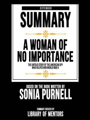 cover image of Extended Summary of a Woman of No Importance--The Untold Story of the American Spy Who Helped Win World War Ii